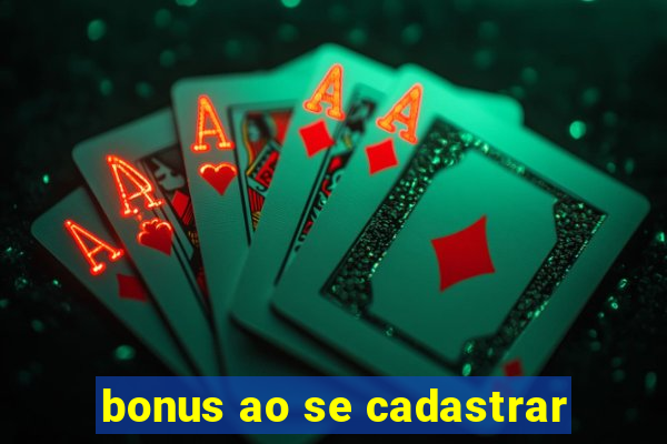 bonus ao se cadastrar