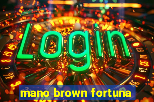 mano brown fortuna