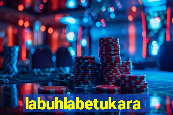 labuhlabetukara