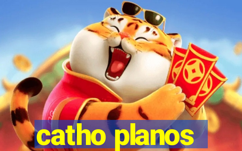 catho planos