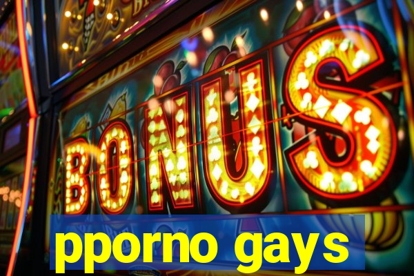 pporno gays