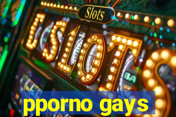 pporno gays