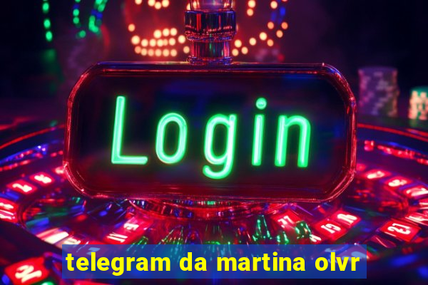telegram da martina olvr