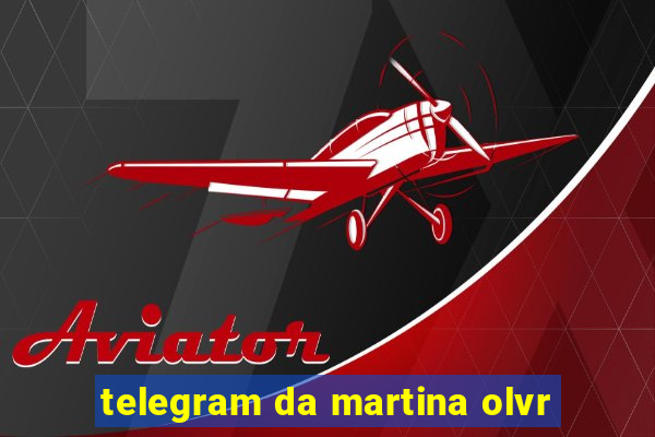 telegram da martina olvr