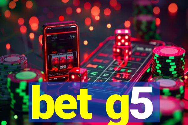 bet g5