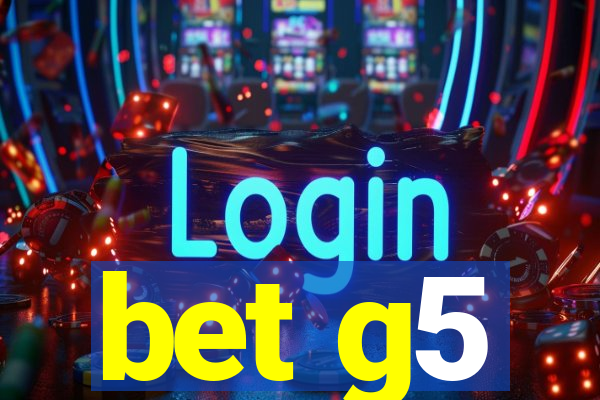 bet g5