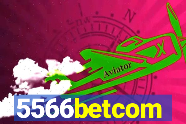 5566betcom