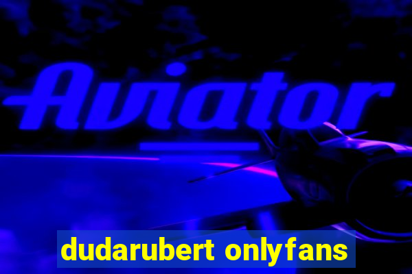 dudarubert onlyfans