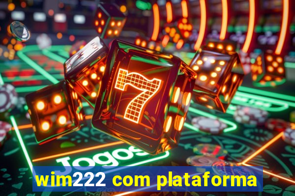 wim222 com plataforma