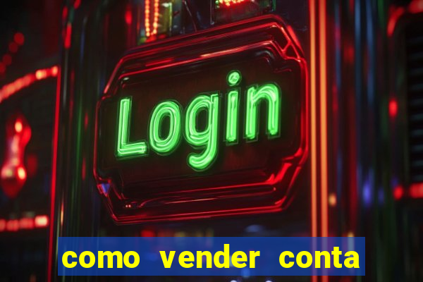 como vender conta de jogo