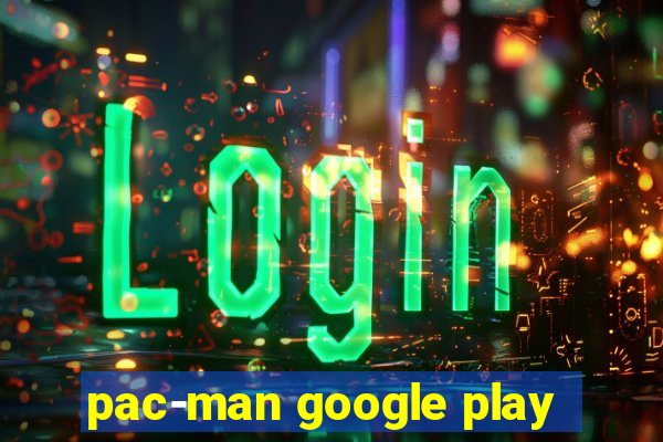 pac-man google play