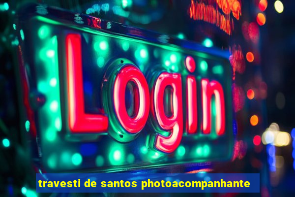 travesti de santos photoacompanhante