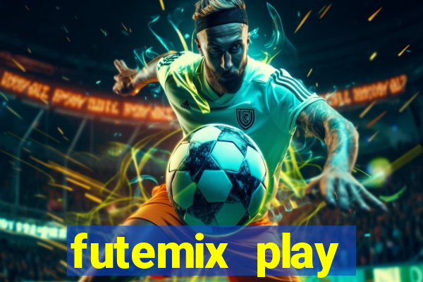 futemix play futebol ao vivo