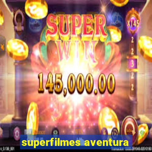 superfilmes aventura