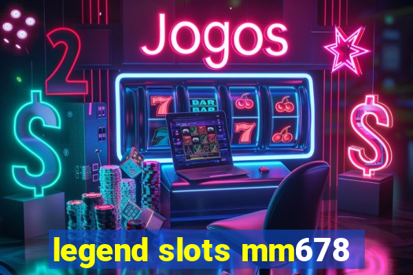 legend slots mm678