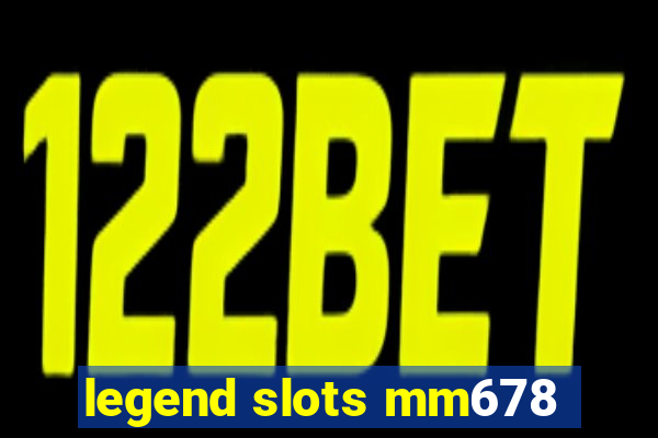 legend slots mm678
