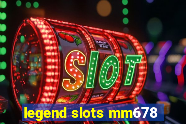 legend slots mm678