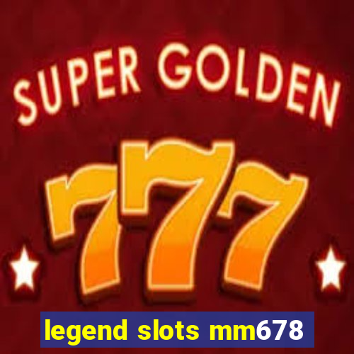 legend slots mm678