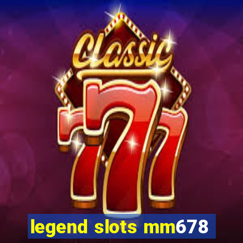 legend slots mm678