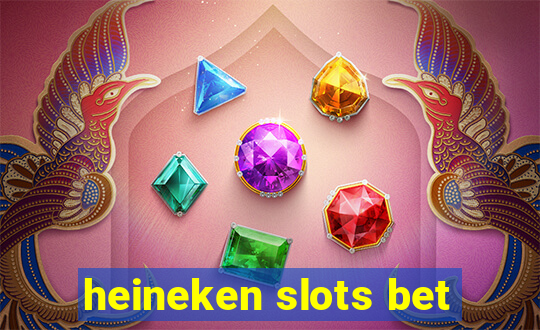 heineken slots bet