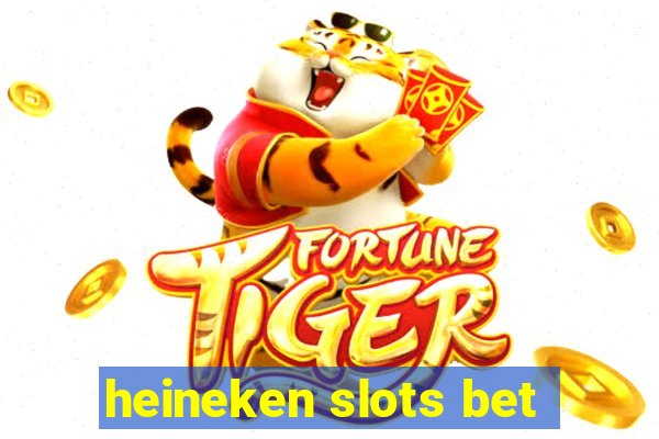 heineken slots bet