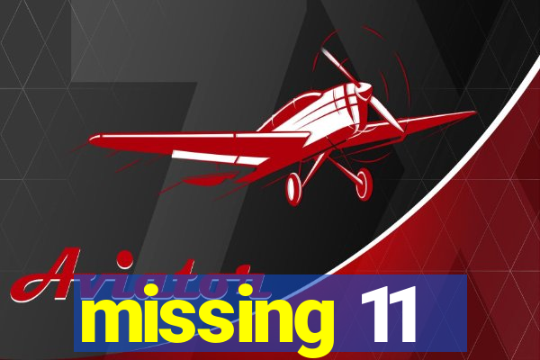 missing 11
