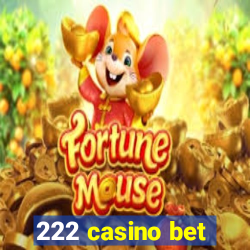 222 casino bet