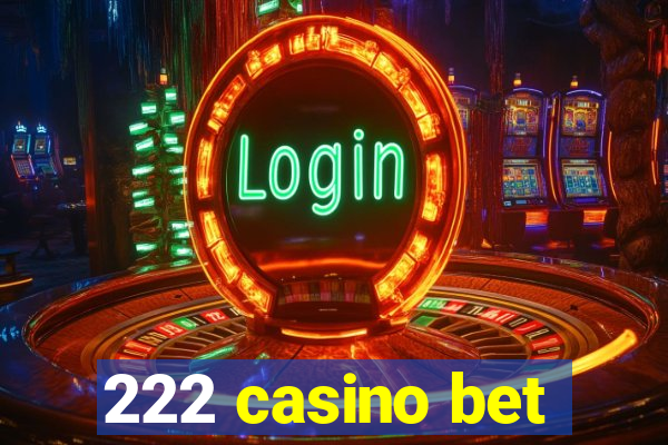222 casino bet