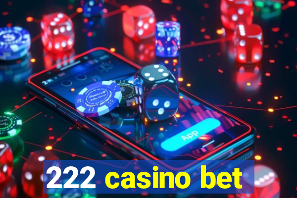 222 casino bet