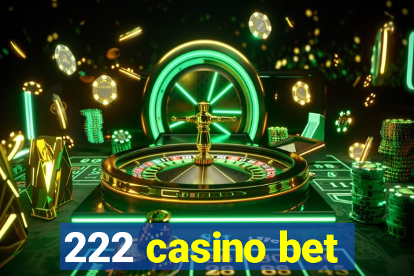 222 casino bet