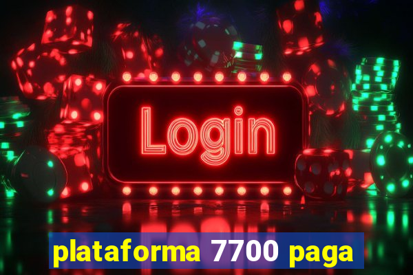 plataforma 7700 paga