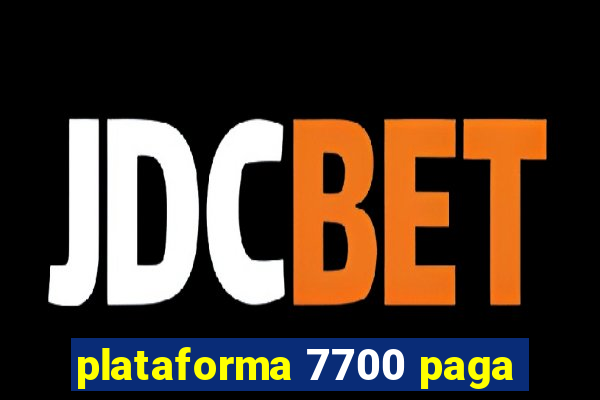 plataforma 7700 paga