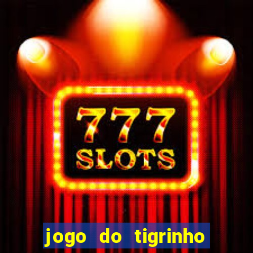 jogo do tigrinho rodadas grátis