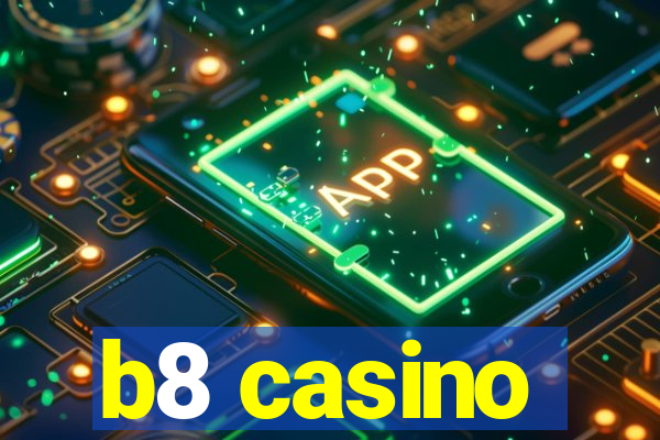 b8 casino