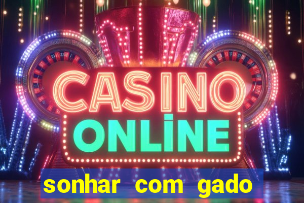 sonhar com gado jogo do bicho