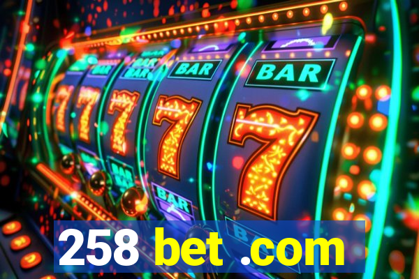 258 bet .com