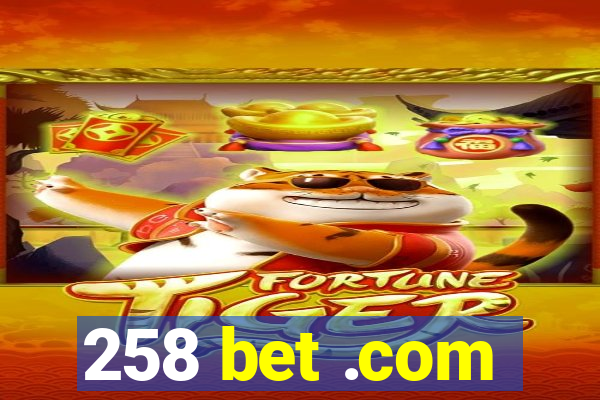 258 bet .com
