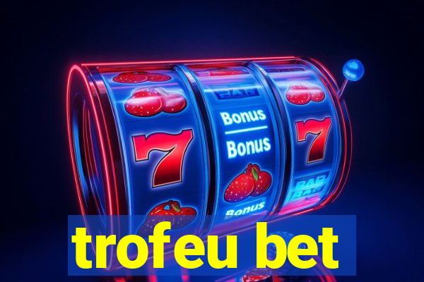trofeu bet
