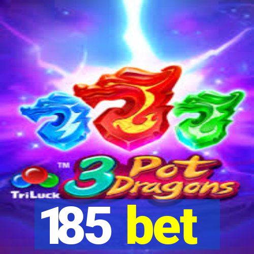185 bet