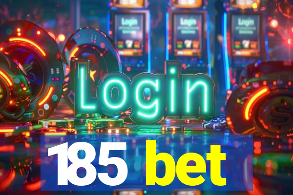 185 bet