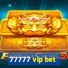 77777 vip bet