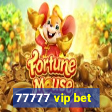 77777 vip bet