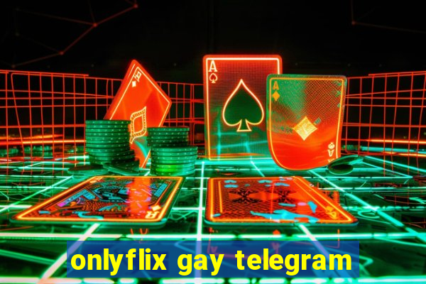 onlyflix gay telegram