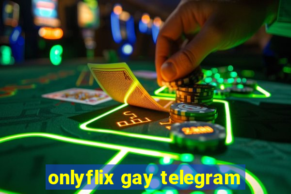 onlyflix gay telegram