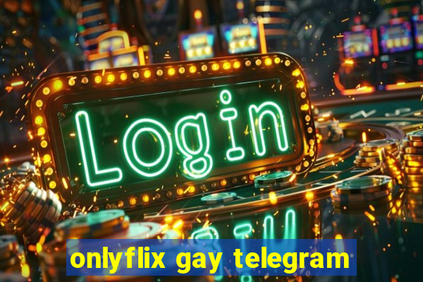 onlyflix gay telegram