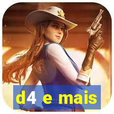 d4 e mais