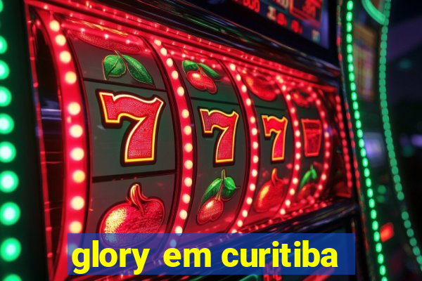 glory em curitiba
