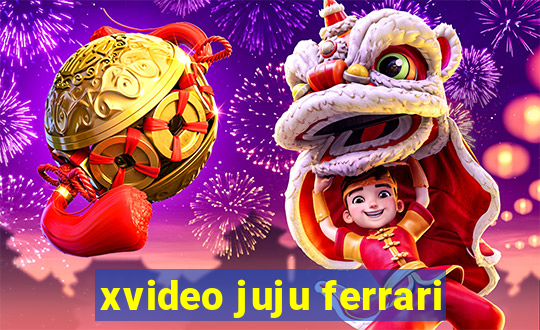 xvideo juju ferrari