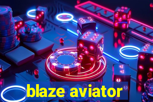 blaze aviator