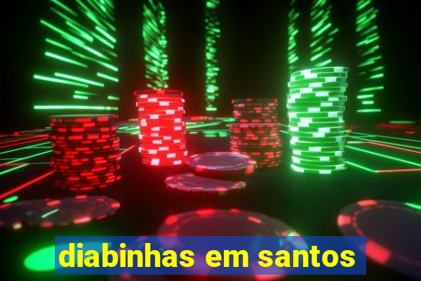 diabinhas em santos